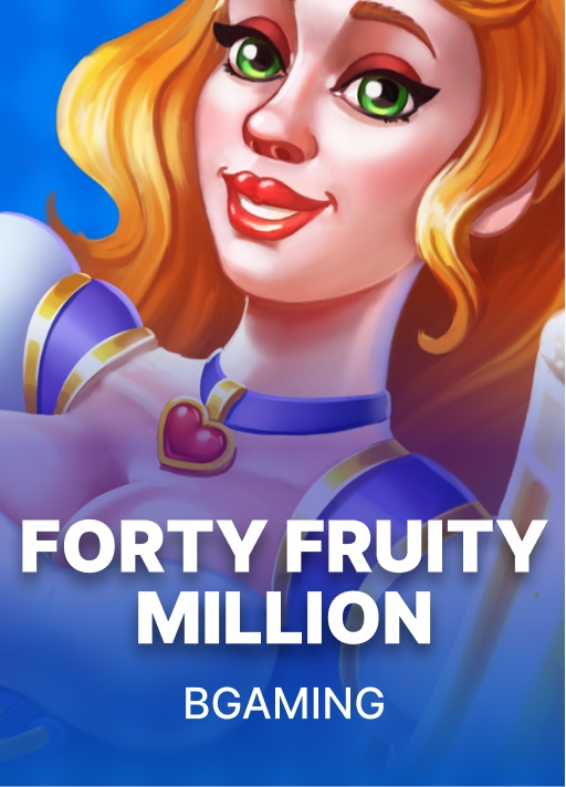 Forty Fruity Million